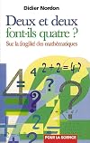 Deux et deux font-ils quatre: Sur la fragilité des mathématiques