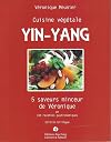 Cuisine végétale yin-yang - 5 saveurs minceur de Véronique