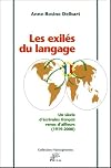 Les exilés du langage. Un siècle d'écrivains français venus d'ailleurs, 1919-2000