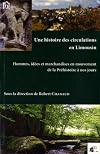 Une histoire des circulations en Limousin. Hommes, idées et marchandises en mouvement de la Préhistoire à nos jours
