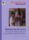 Démarche de soins à l'usage des aides-soignantes et des auxiliaires de puériculture