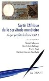 Sortir l'Afrique de la servitude monétaire : A qui profite le franc CFA ?