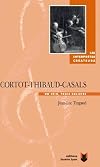 Cortot-Thibaud-Casals : un trio, trois solistes