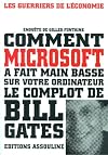 Comment Microsoft a fait main basse sur votre ordinateur. Le complot de Bill Gates