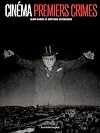 Cinéma, premiers crimes