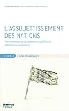 L'assujettissement des nations : Controverses autour du règlement des différends entre Etats et investisseurs