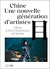 Chine, une nouvelle génération d'artistes/ China, a new generation of artists