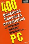 400 questions-réponses essentielles pour améliorer protéger dépanner votre PC