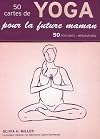 50 cartes de yoga pour la future maman: 50 postures et méditations
