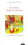 Occitanie, terre de fatalité, t. 2 : hérétiques et inquisiteurs