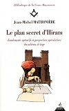 Le plan secret d'Hiram: Fondements op&eacute;ratifs et perspectives sp&eacute;culatives du tableau de loge