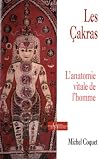 Les Cakras : L'anatomie vitale de l'homme