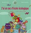 J'ai un sac d'école écologique : Et des fournitures durables