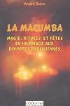 La Macumba : La magie, les rituels et les fêtes en hommage aux divinités brésiliennes