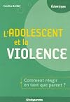 L'adolescent et la violence (Eclairages) (French Edition)