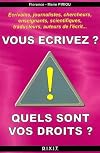 Vous Ã©crivez? Quels sont vos droits? (French Edition)