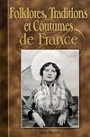 Folklores, Traditions et Coutumes de France : A travers la Carte Postale