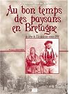 Au bon temps des paysans Bretons au début du XXe siècle aux années 1950