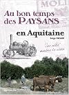 Au bon temps des paysans en Aquitaine - Une autre manière de vivre