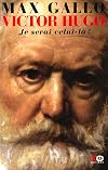 Victor Hugor, tome 2 : Je serai celui-là (1844-1885)