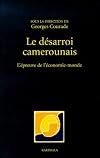 Le D&eacute;sarroi camerounais : L'&Eacute;preuve de l'&eacute;conomie monde