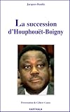 La succession d'Houphouët-Boigny: Les deÌbuts de Konan BeÌdieÌ (French Edition)