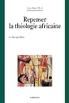 Repenser la théologie africaine
