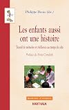 les enfants aussi ont une histoire - travail de memoire et resilience au temps du sida