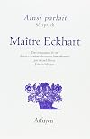 Ainsi parlait Ma&icirc;tre Eckhart