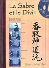 Le sabre et le divin. Héritage spirituel de la Tenshin Shoden Katori Shinto Ryu