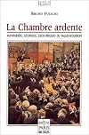 La Chambre ardente: aventuriers, utopistes, excentriques du Palais-Bourbon