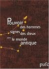 Pouvoir des hommes, signes des dieux dans le monde antique