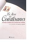 Le livre des courtisanes : Archives secrètes de la police des moeurs