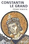 Constantin le Grand : Empereur romain, empereur chrétien (306-337)