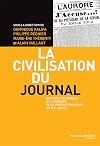 La Civilisation du journal : Histoire culturelle et littéraire de la presse française au XIXe siècle