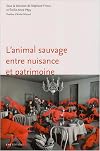 L'animal sauvage entre nuisance et patrimoine, France, XVIe-XXIe siècles