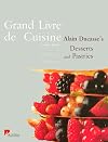 Grand Livre de Cuisine: Alain Ducasse's Desserts and Pastries