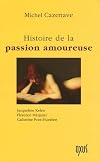 Histoire de la passion amoureuse [Texte imprimé]