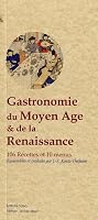Gastronomie du Moyen-Age et de la Renaissance : 106 recettes et 10 menus