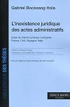 L'inexistence juridique des actes administratifs: Essai de théorie juridique comparée : France, Chili, Espagne, Italie