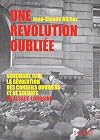 Une révolution oubliée: Novembre 1918, la révolution des conseils ouvriers et de soldats en Alsace-Lorraine