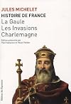Histoire de France : Tome 1, La Gaule, les Invasions, Charlemagne