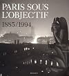 Paris Sous L'Objectif 1885-1994