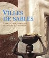 Villes de sables. Les cités bibliothèques du désert mauritanien