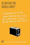 L'Étrange et folle aventure du grille-pain, de la machine à coudre et des gens qui s'en servent