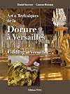 Art et technique de la dorure &agrave; Versailles