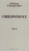 Correspondance de Champ libre, tome 1