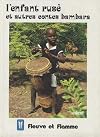 L'Enfant rus&eacute;, et autres contes bambara: Mali et S&eacute;n&eacute;gal oriental