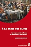 A la table des élites : Les repas privés en France de la Régence à la Révolution