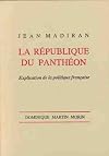 La R&eacute;publique du Panth&eacute;on: explication de la politique fran&ccedil;aise